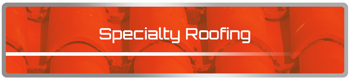 Specialty Roofing
